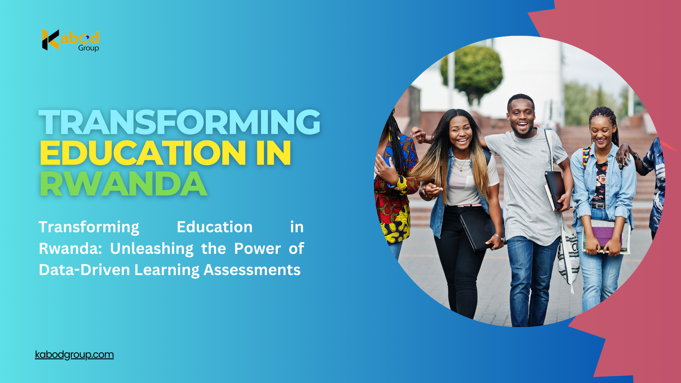 Transforming Education in Rwanda: Unleashing the Power of Data-Driven Learning Assessments